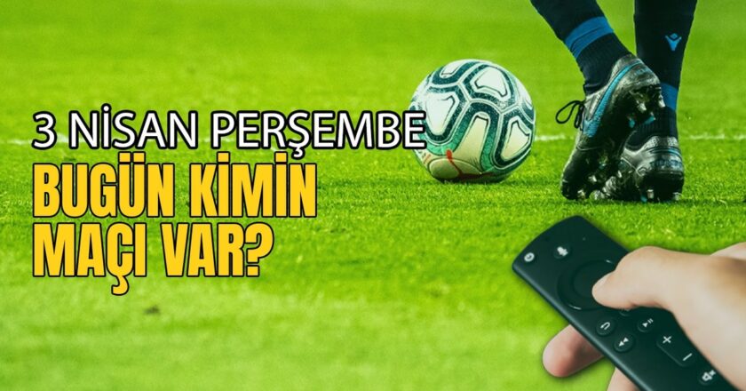 Bugünün maçları 3 Nisan 2025 Perşembe | Bugün hangi maçlar var? – Son Dakika Futbol Haberleri
