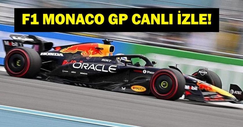Monaco GP Canlı İzleme | Formula 1 Monaco GP Canlı İzleme! Formula 1 Monaco Grand Prix Hangi kanalda, ne zaman?