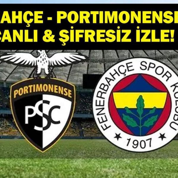 Portimonense Match Live: Fenerbahce Portimonense Dostu Maç Canlı ve Ücretsiz İzle!