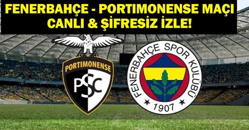 Portimonense Match Live: Fenerbahce Portimonense Dostu Maç Canlı ve Ücretsiz İzle!