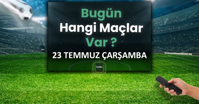 Bugünün maçları 23 Temmuz 2025 Çarşamba | Bugün hangi maçlar var? – Son Dakika Futbol Haberleri
