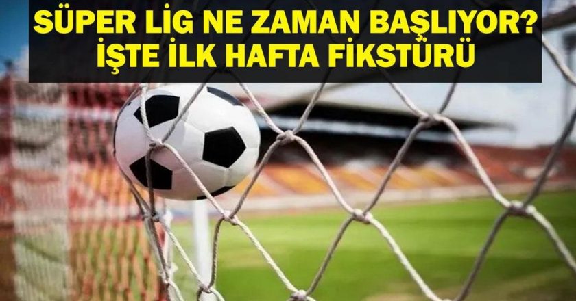 Süper Lig ne zaman başlıyor? İlk hafta fikstürü nedir? 2025-2026 İlk maçla Süper Lig? İşte lig başlangıç tarihi ve hafta fikstürü