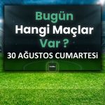 Bugünün maçları 30 Ağustos 2025 Cumartesi | Bugün hangi maçlar var? – Son Dakika Futbol Haberleri