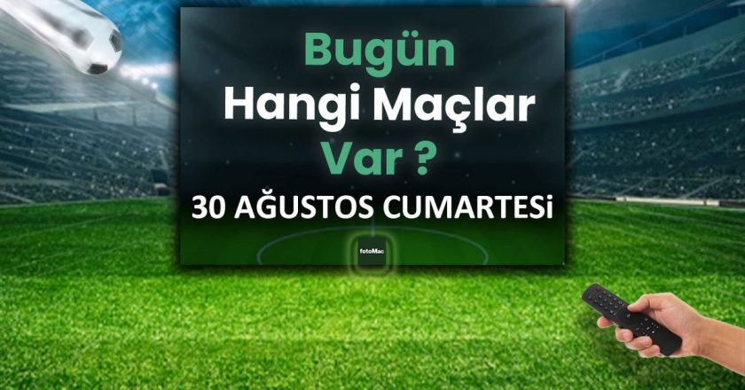 Bugünün maçları 30 Ağustos 2025 Cumartesi | Bugün hangi maçlar var? – Son Dakika Futbol Haberleri