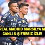 Real Madrid – Marsilya hangi kanalda maç, saat kaç? Arda Güler oynayacak mı? Şampiyonlar Ligi başlıyor!