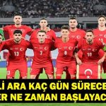 Ulusal mola ne zaman bitecek? Süper Lig’de kaç gün molası olacak? Ligler ne zaman başlayacak?