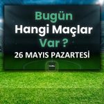 Bugünkü maçlar 26 Mayıs 2025 Pazartesi | Bugün hangi maçlar var? – En son futbol haberleri