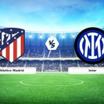 CANLI | Atletico Madrid – Inter maçı yorumu! Maç ne zaman? Saat kaçta ve hangi kanalda?