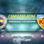CANLI | F.Bahçe-Kayserispor maçı yorumu! Maç ne zaman? Saat kaçta ve hangi kanalda?