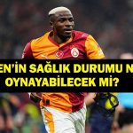 OSİMHEN’İN SAĞLIK DURUMU NASIL? Victor Osimhen oynayabilecek mi yoksa sakatlandı mı? Galatasaray’dan açıklama!