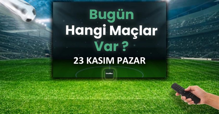 GÜNÜN MAÇLARI | Bugün 23 Kasım Pazar kimin maçı var? – En son futbol haberleri