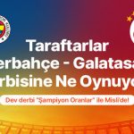 Taraftarların Derbi Tercihleri: Fenerbahçe Önde, Asensio ve Osimhen Dikkat Çekiyor!